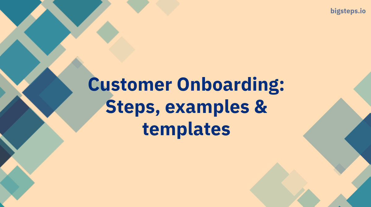 Customer Onboarding: Steps, examples & templates