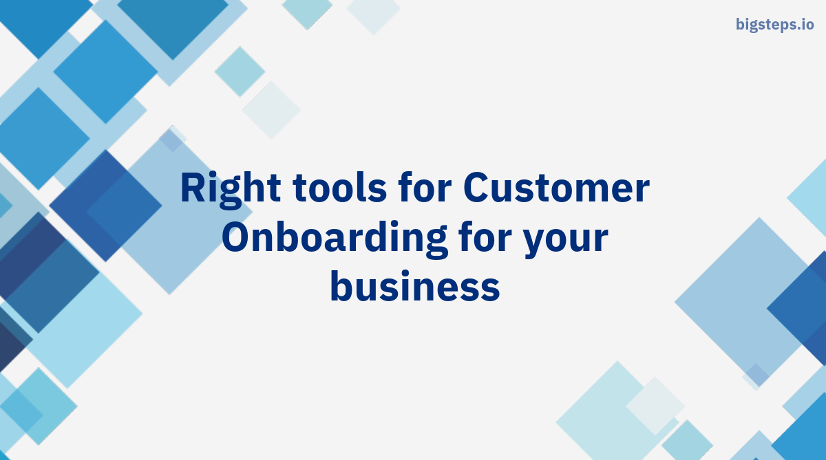 Right tools for Customer Onboarding for your business