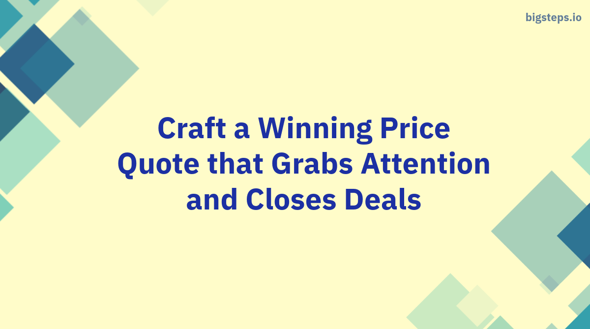 Crafting a Winning Price Quote that Grabs Attention and Closes Deals