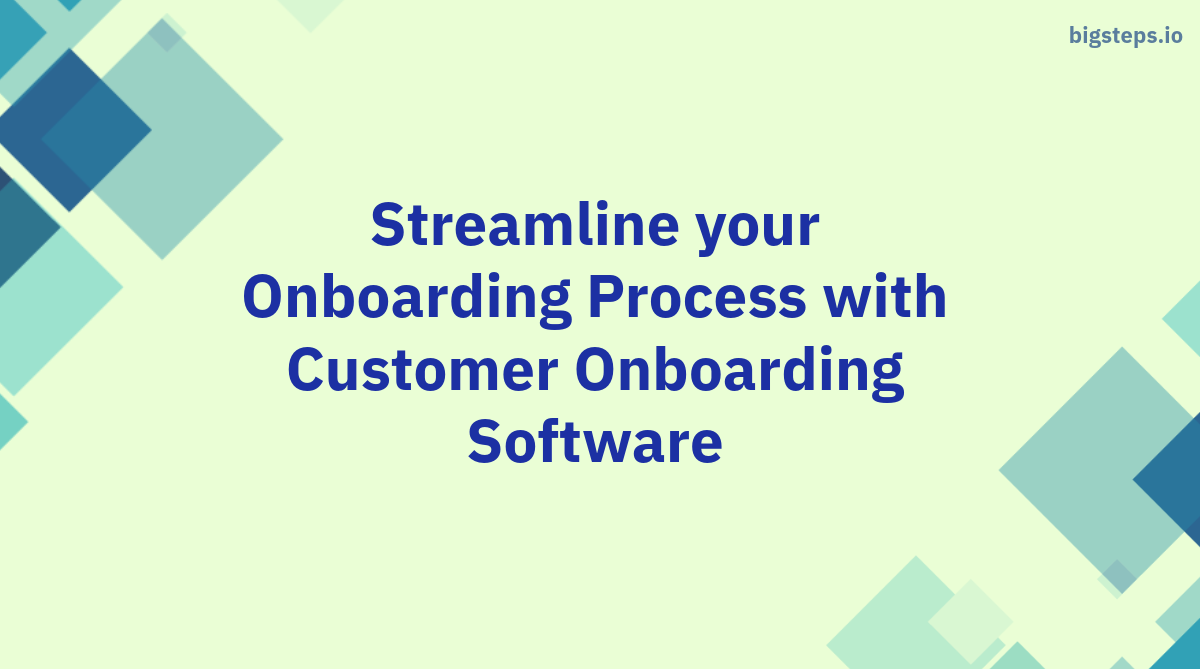 Streamline your Onboarding Process with Customer Onboarding Software